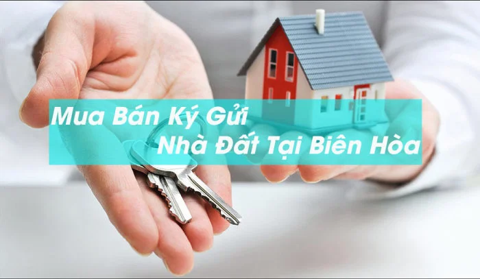 Mua bán ký gửi nhà đất tại Biên Hòa uy tín giá tốt
